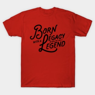 Legacy and Legend Vintage Slogan Quote to Live By Saying T-Shirt